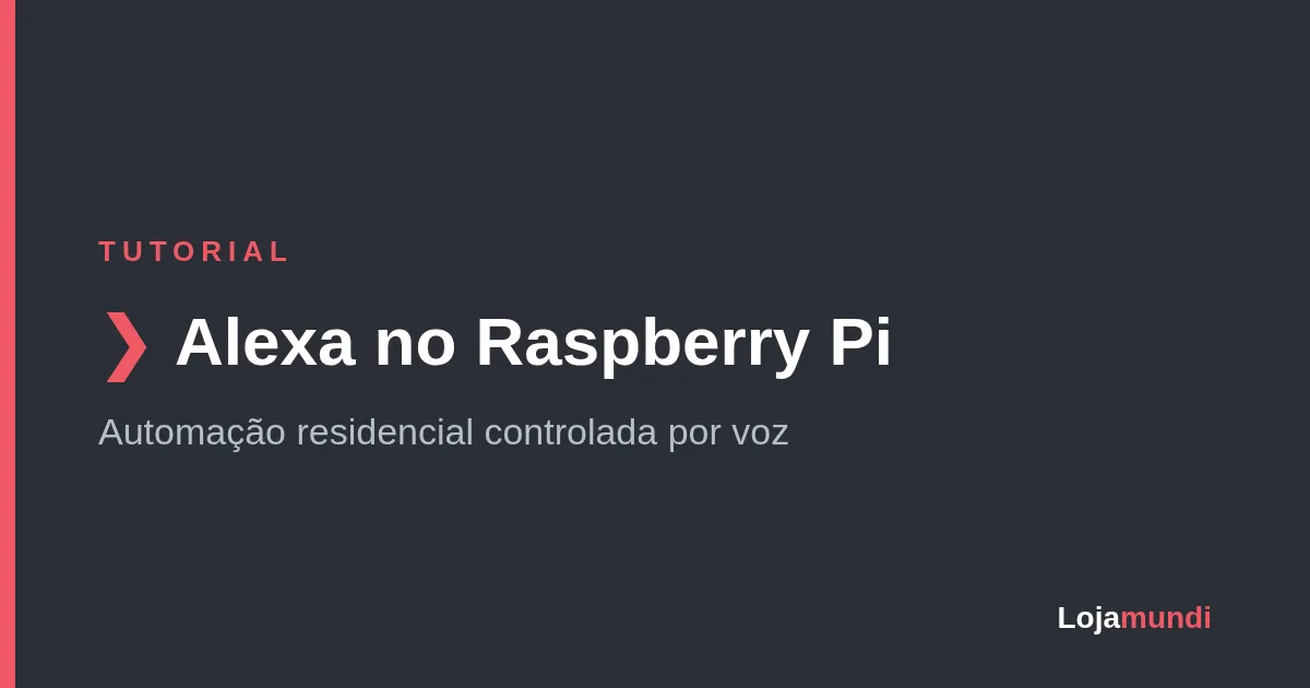 Automação residencial controlada por voz usando Amazon Alexa no Raspberry Pi