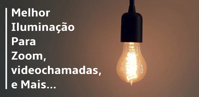 A melhor iluminação para reuniões de zoom, videochamadas e muito mais