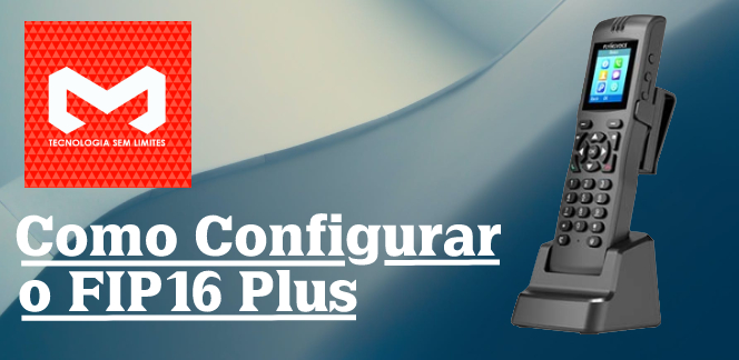 Como Configurar o FIP16 Plus