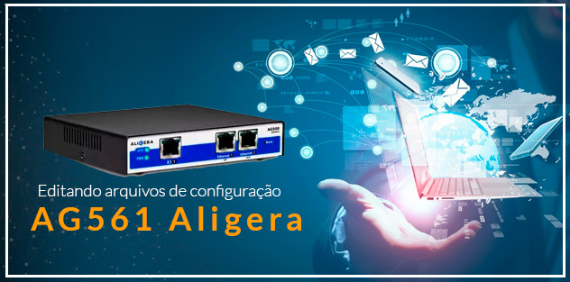 Aligera AG561: como editar os arquivos de configuração