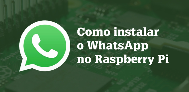 Como instalar o WhatsApp no ​​Raspberry Pi para enviar e receber mensagens