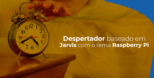 Despertador falando com o tema Raspberry Pi baseado em Jarvis