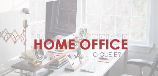 O que é Home Office? 