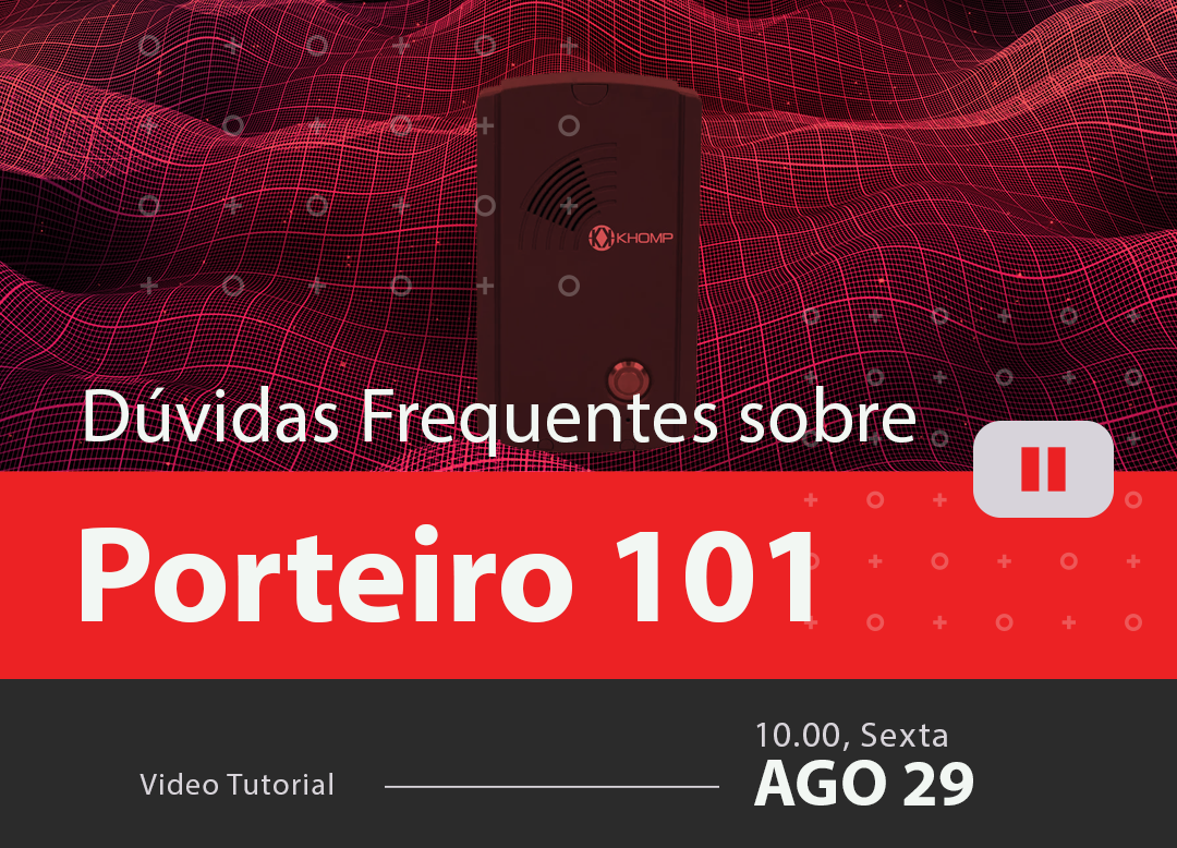 Perguntas Frequentes sobre o Porteiro Eletrônico 101 KHOMP