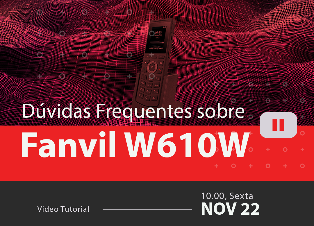 Perguntas Mais Frequentes sobre Fanvil X610W