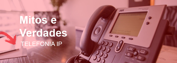 Telefonia IP: Mitos e Verdades!