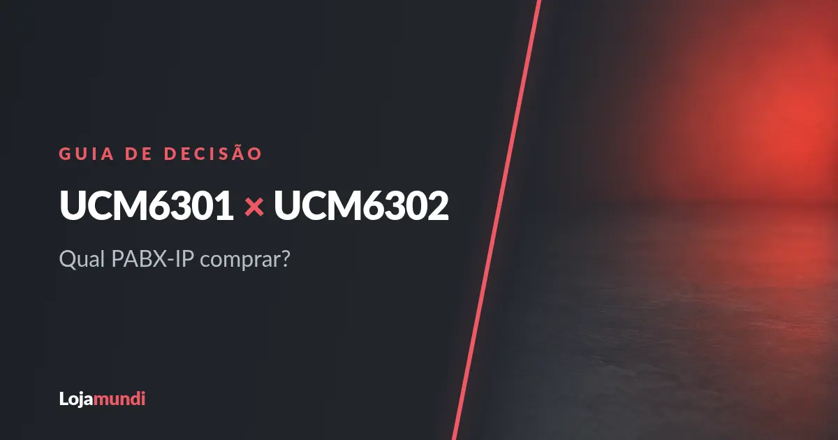 UCM6301 ou UCM6302: Qual PABX IP Comprar?