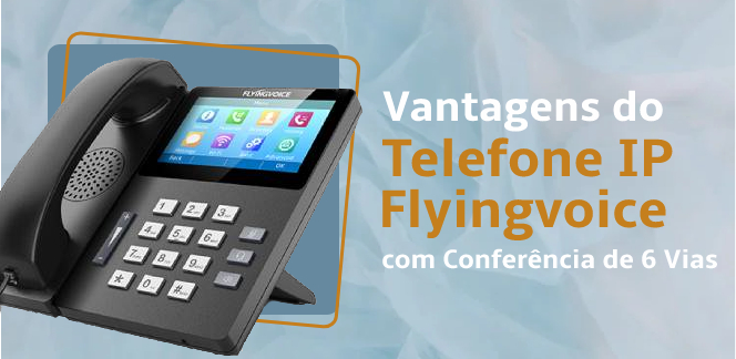 Vantagens do Telefone IP da Flyingvoice com Conferência de 6 Vias