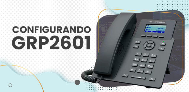 Como-Configurar-o-Telefone-IP-GRP2601blog_image_banner