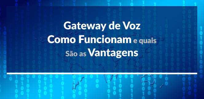Como-Funciona-e-Quais-sao-as-Vantagens-de-um-Gateway-de-Vozblog_image_banner