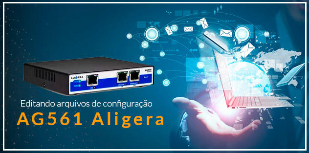 Como-editar-os-arquivos-de-configuracao-do-Aligera-AG-561---Gateway-E1-SIPblog_image_banner