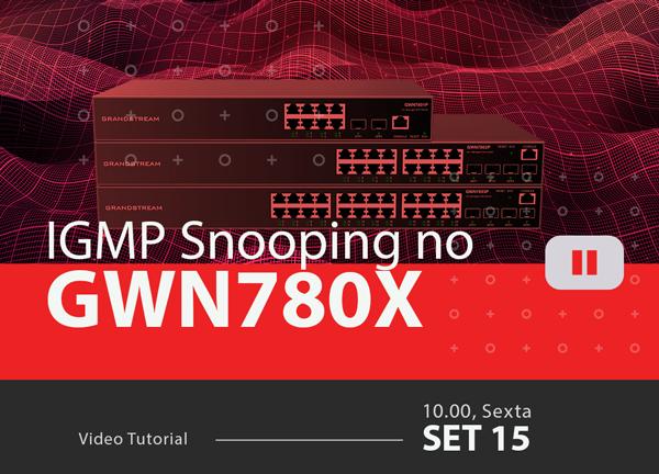 Entendendo-e-Configurando-o-IGMP-Snooping-no-GWN780xblog_image_banner