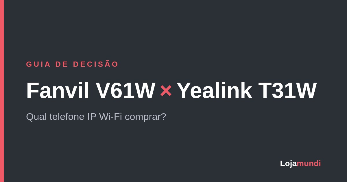 Fanvil-V61W-ou-Yealink-T31W-Guia-de-Decisao-blog_image_banner