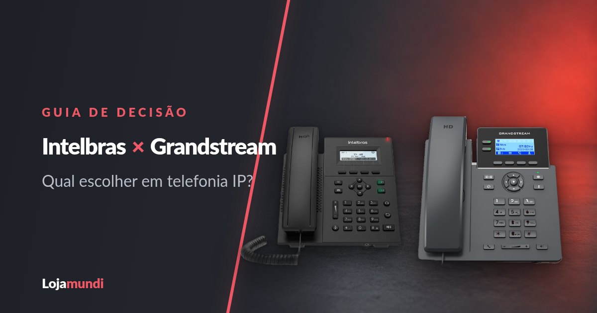 Intelbras-ou-Grandstream-Guia-de-Decisao-IA-produto-blog_image_banner