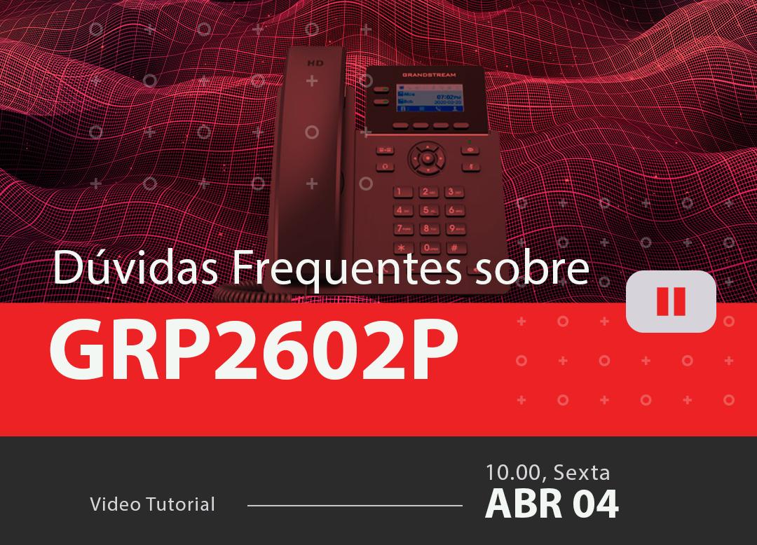 Perguntas-Mais-Frequentes---GRP2602P-Grandstreamblog_image_banner