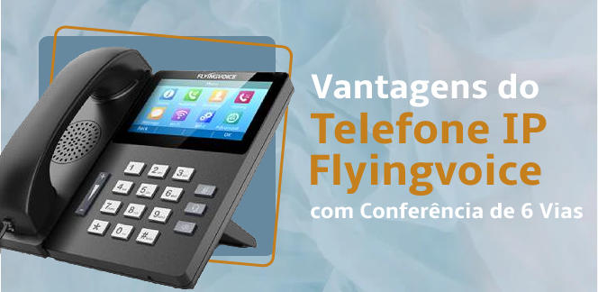 Vantagens-do-Telefone-IP-da-Flyingvoice-com-Conferencia-de-6-Viasblog_image_banner