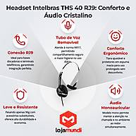 Foto 3 do produto Headset Intelbras THS 40 RJ9 Mono Tubo Voz Removível